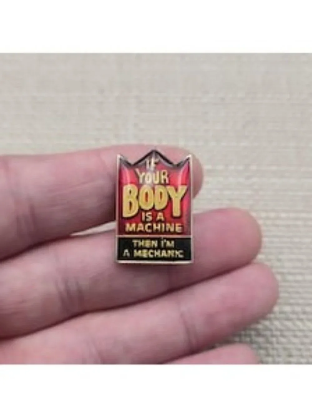 Funny If Your Body Is A Machine Then I'm A Mechanic Enamel Lapel Pin A8342